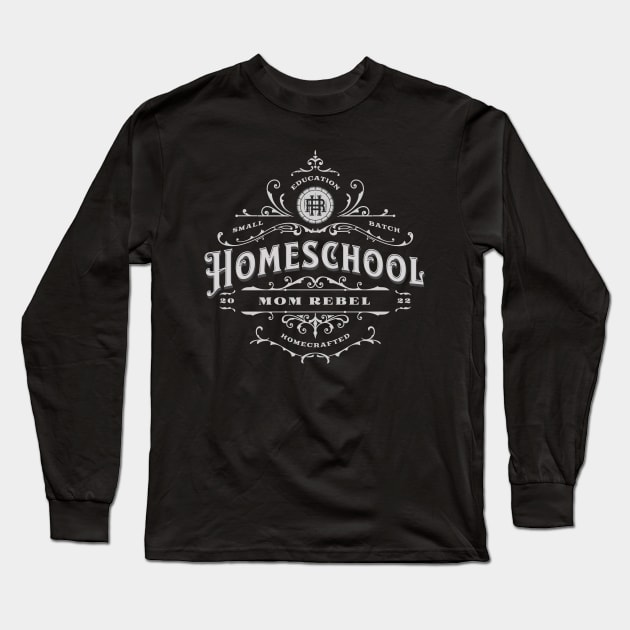 Homeschool Mom Rebel Long Sleeve T-Shirt by BeeDesignzzz